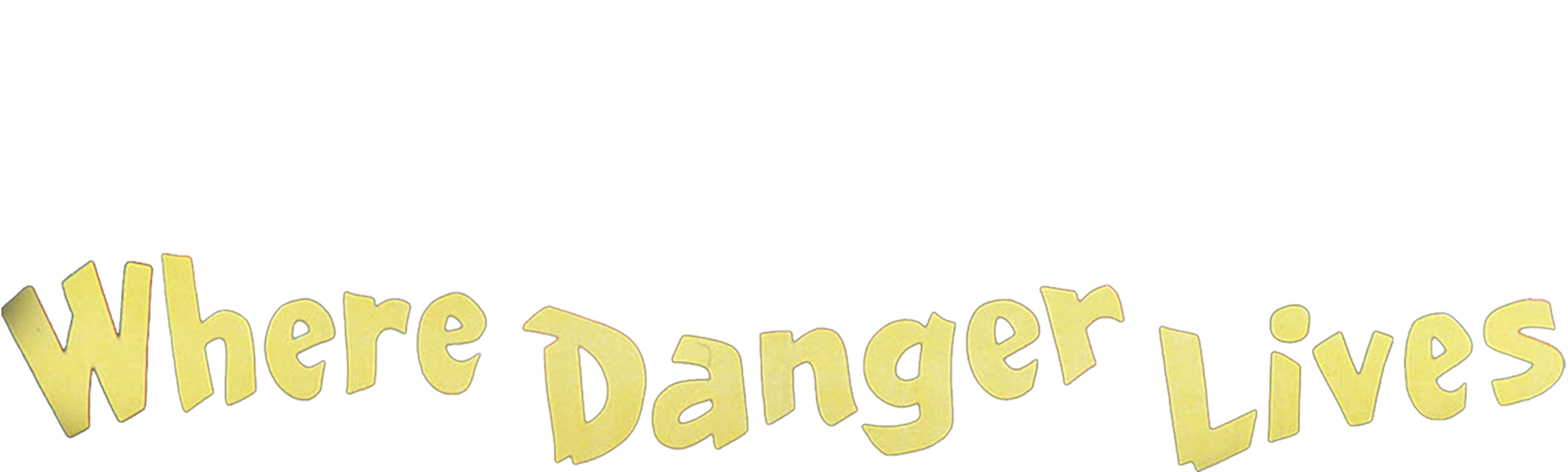 Where Danger Lives