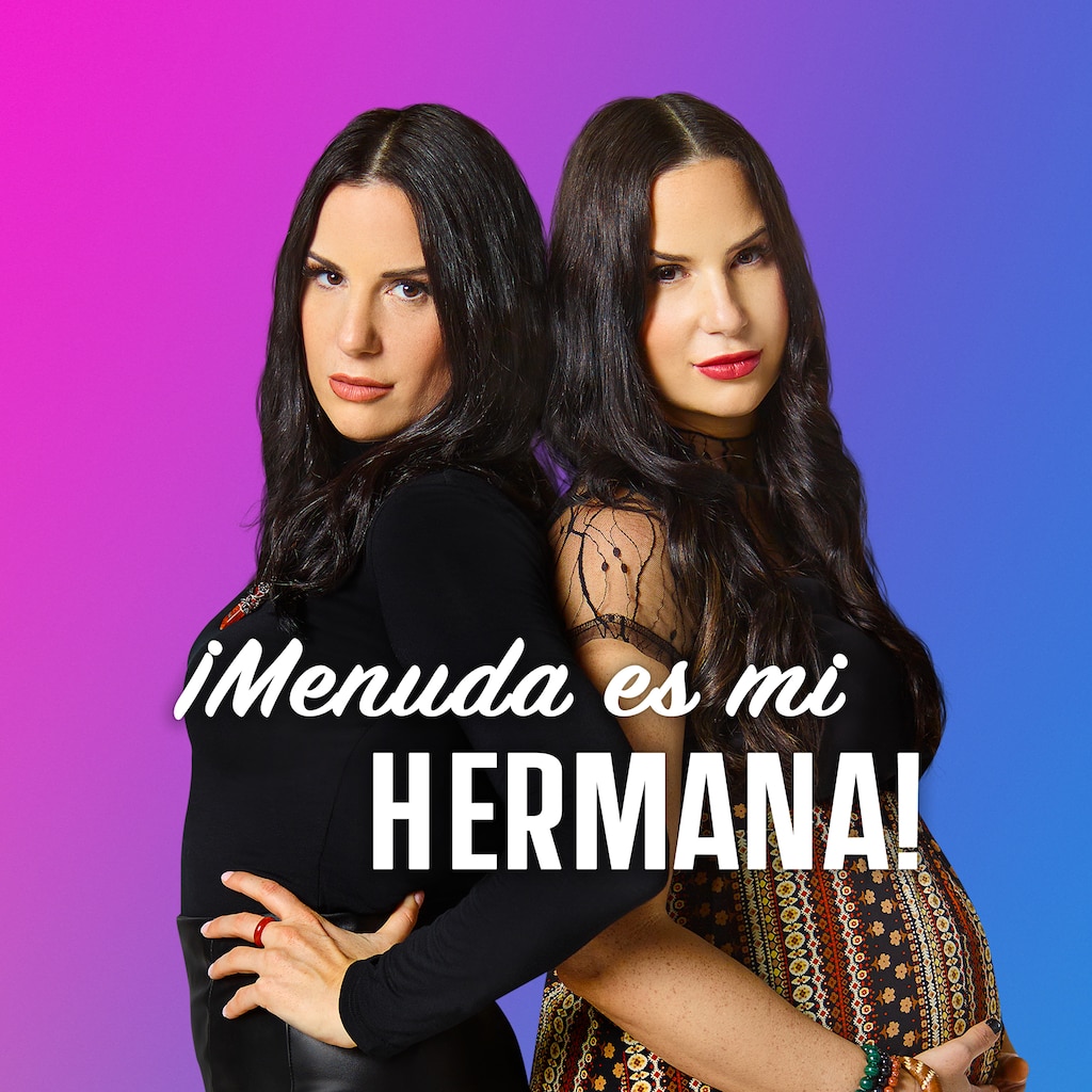 ¡Menuda es mi hermana!