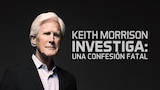 Keith Morrison investiga: una confesión fatal