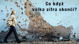 Co když válka zítra skončí?