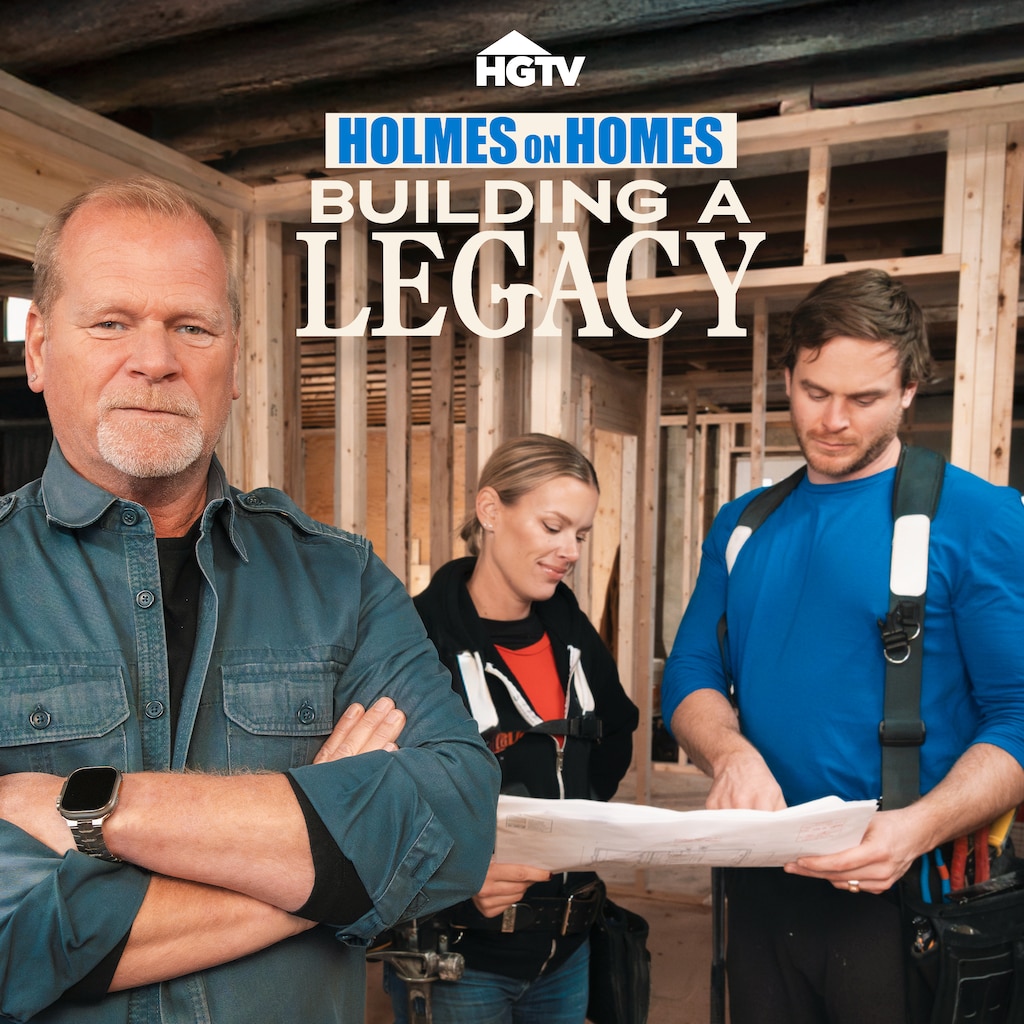 Holmes on Homes: Building a Legacy