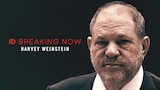 Harvey Weinstein: ID Breaking Now