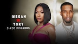 Megan vs Tory: cinco disparos