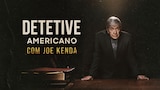 Detetive Americano com Joe Kenda
