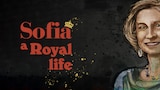 Sofia: A Royal Life