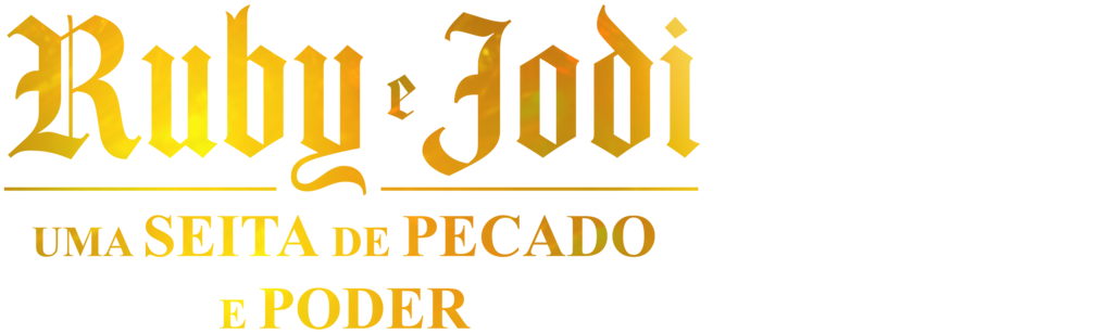 Ruby e Jodi: Uma Seita de Pecado e Poder