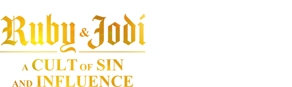 Ruby & Jodi: A Cult of Sin and Influence