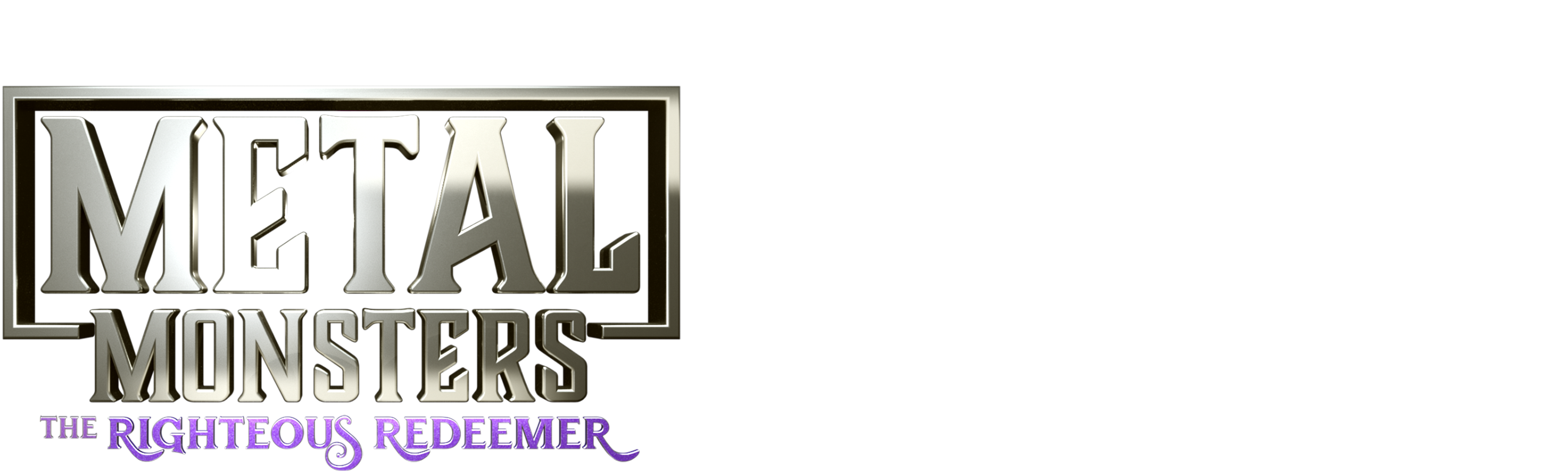 Metal Monsters: The Righteous Redeemer