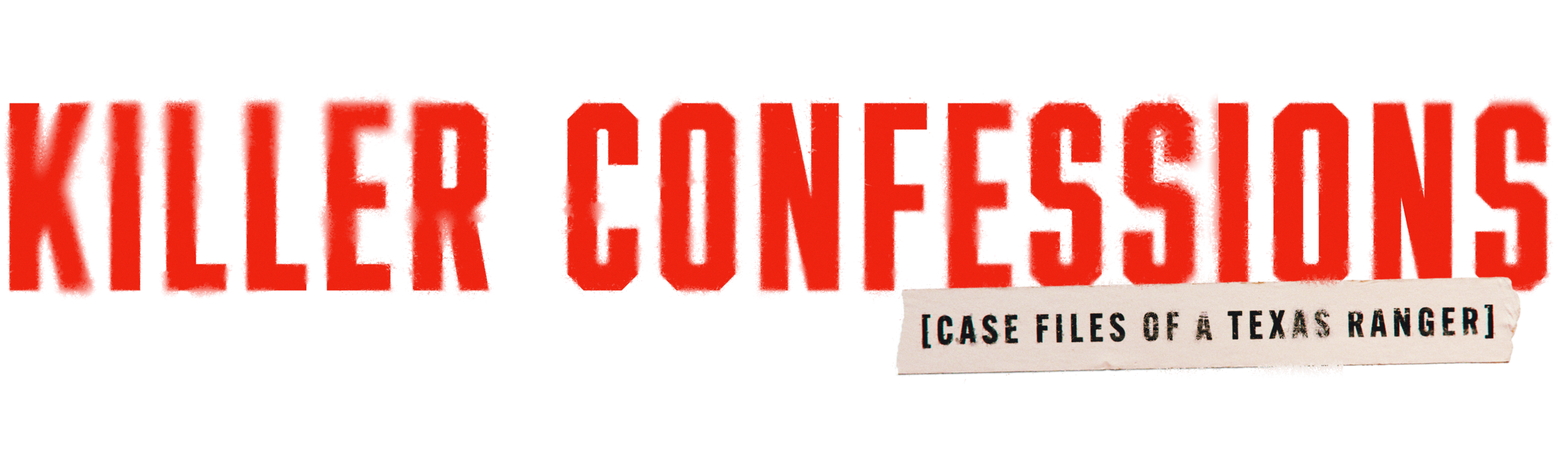 Killer Confessions: Case Files of a Texas Ranger