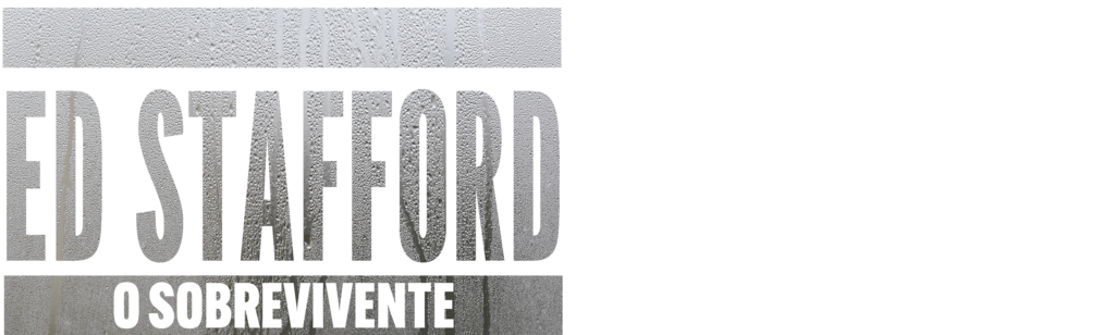 Ed Stafford, o Sobrevivente