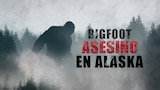 Bigfoot, asesino en Alaska