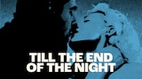 Till the End of the Night