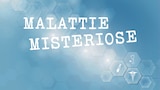 Malattie Misteriose