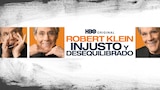 Robert Klein: Injusto y Desequilibrado
