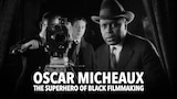 Oscar Micheaux: The Superhero of Black Filmmaking