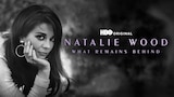 Natalie Wood: What Remains Behind