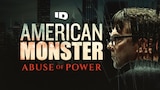 American Monster: Abuse of Power