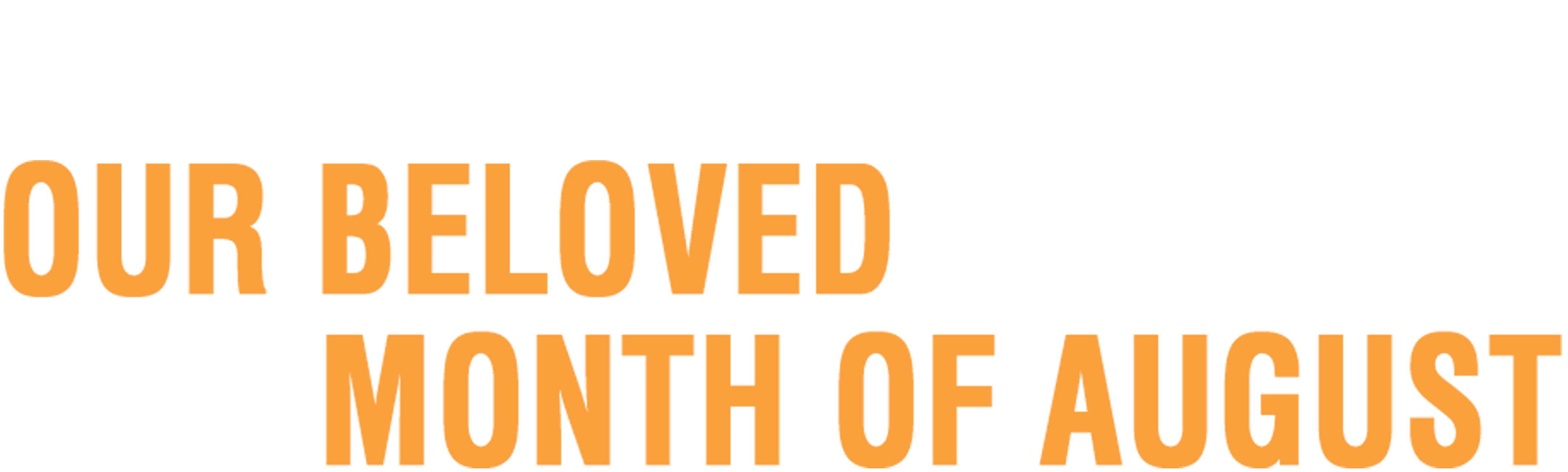 Our Beloved Month of August