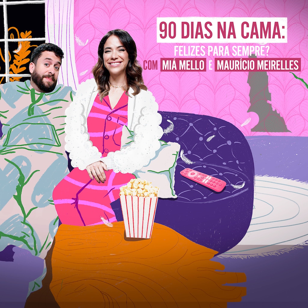 90 Dias na Cama: Felizes Para Sempre? - com Miá Mello & Maurício Meirelles
