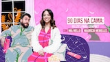 90 Dias na Cama: Felizes Para Sempre? - com Miá Mello & Maurício Meirelles