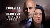 Rubiales vs Hermoso: The World Cup Kiss