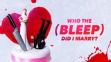 Who the (BLEEP) Did I Marry?