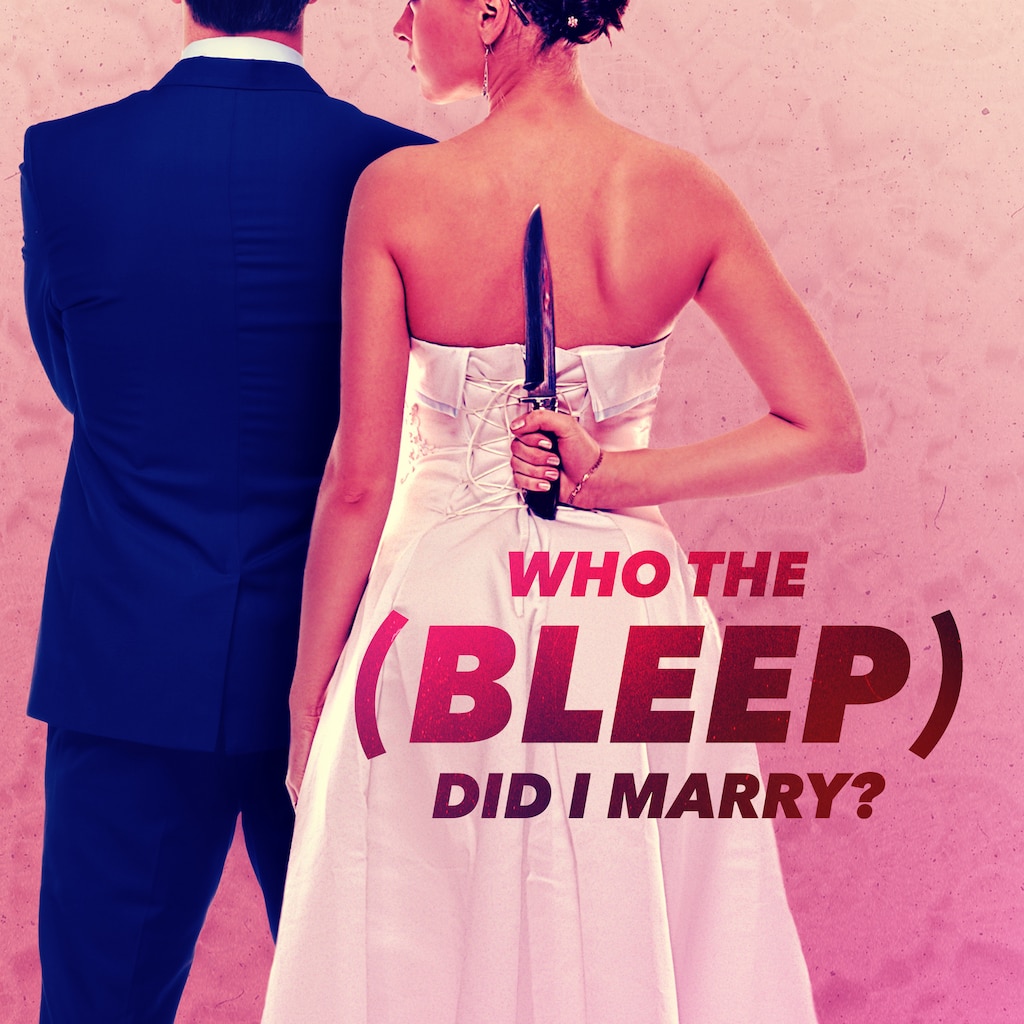 Who the (BLEEP) Did I Marry?