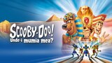 Scooby-Doo! Unde-i mumia mea?