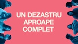 Un dezastru aproape complet