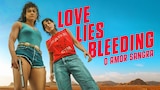 Love Lies Bleeding - O Amor Sangra