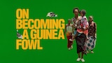 On Becoming a Guinea Fowl