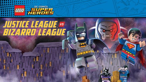 Watch LEGO DC Comics Super Heroes: Justice League vs. Bizarro League | Max