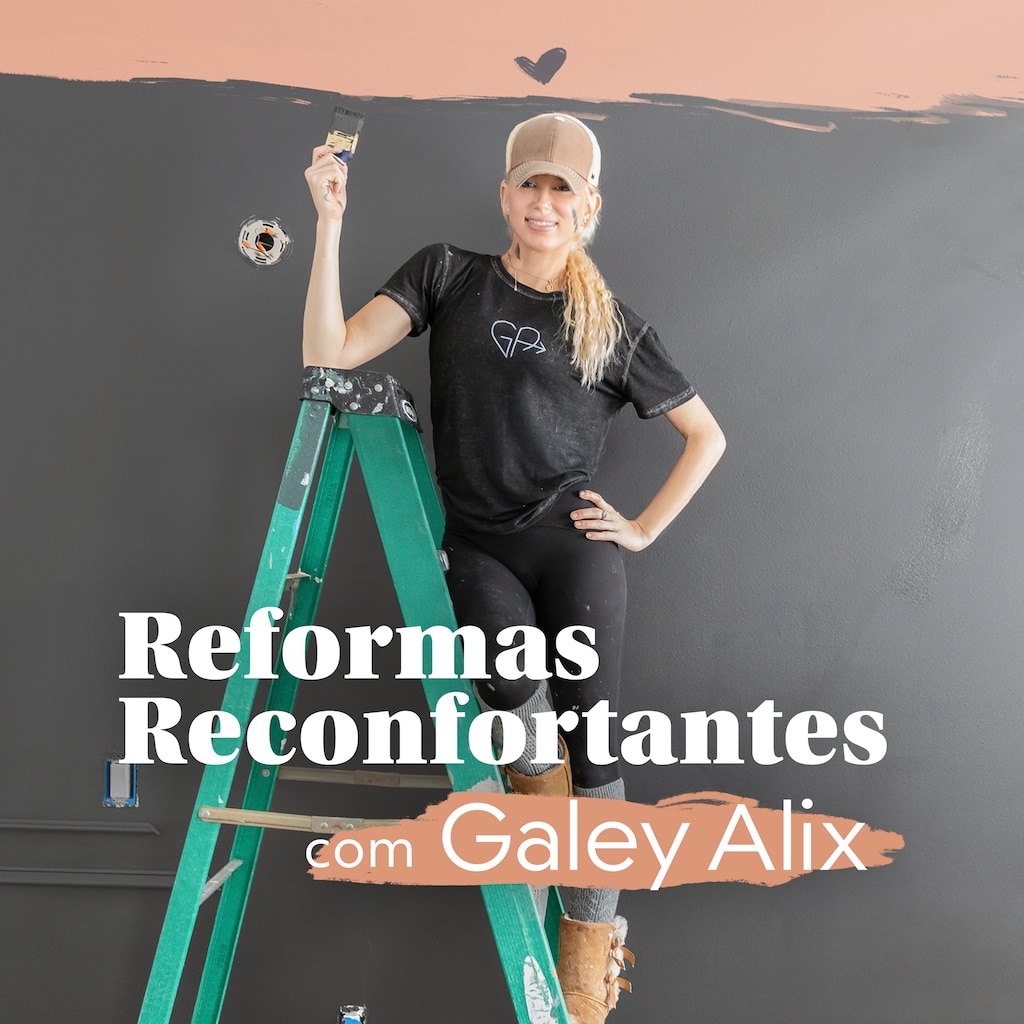 Reformas Reconfortantes com Galey Alix