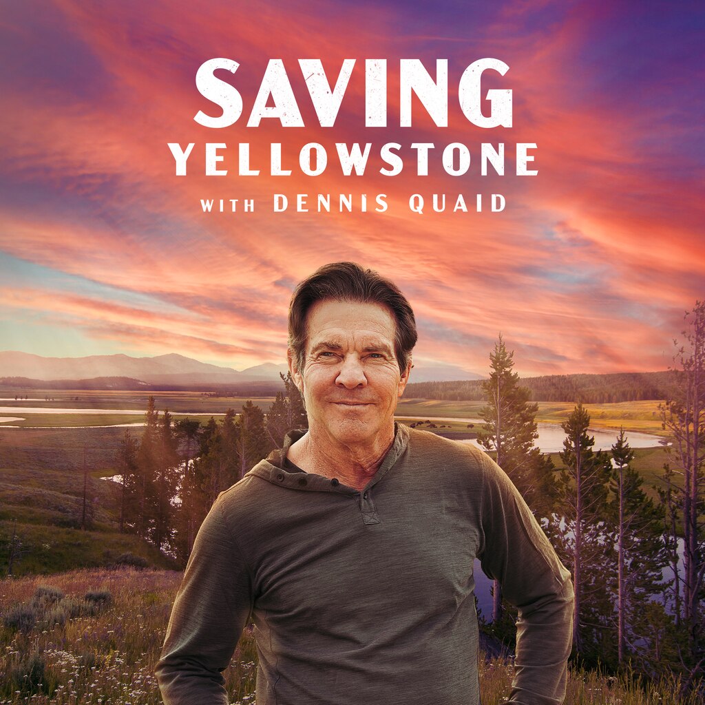 Saving Yellowstone with Dennis Quaid