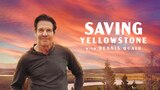 Saving Yellowstone with Dennis Quaid