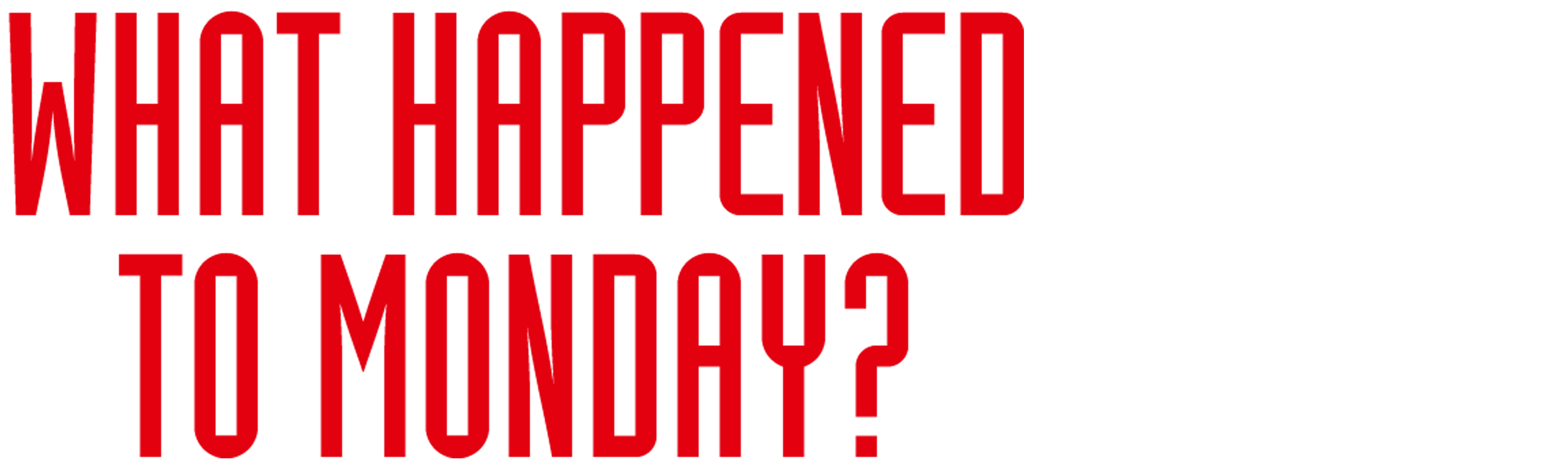 What Happened to Monday