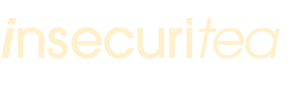 Insecuritea: An Insecure Podcast