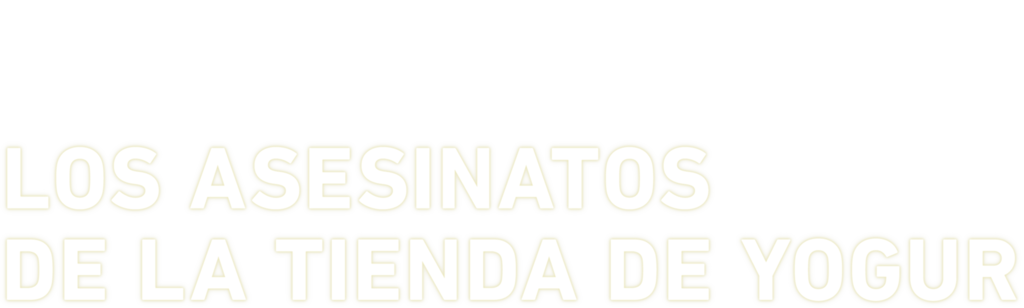Los asesinatos de la tienda de yogur