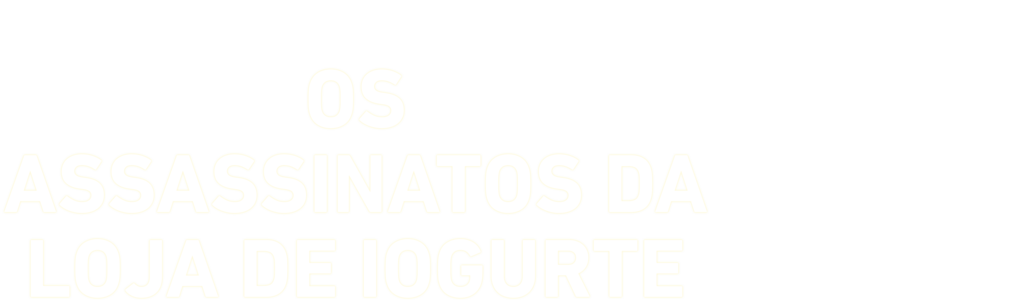 Os Assassinatos da Loja de Iogurte