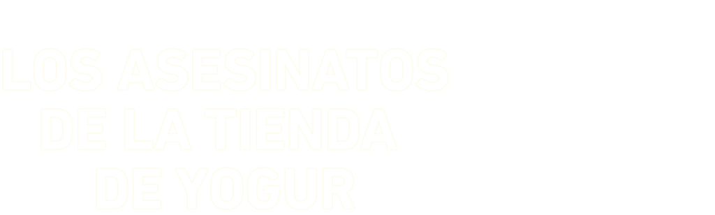 Los Asesinatos de la Tienda de Yogur