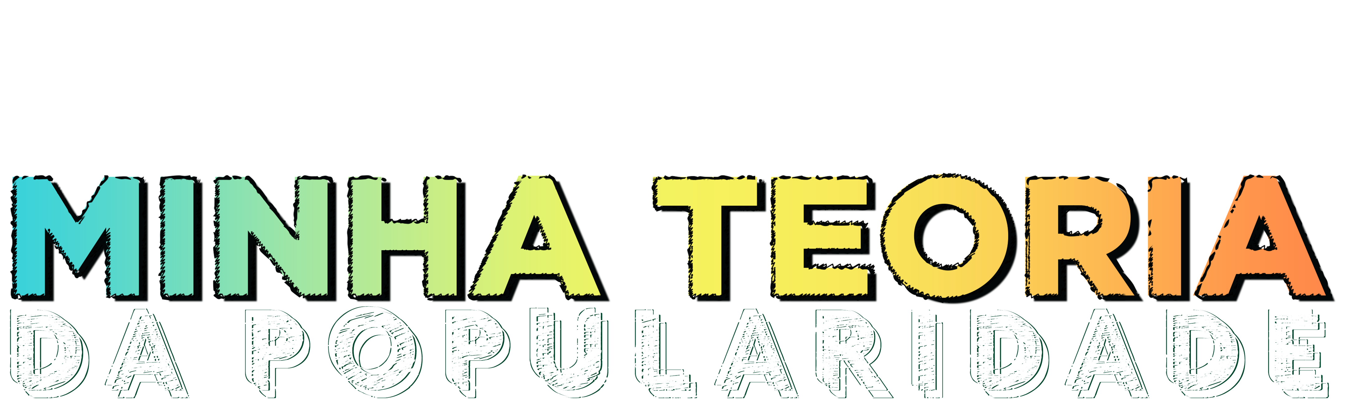 Minha Teoria da Popularidade