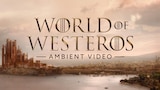 World of Westeros Ambient Video