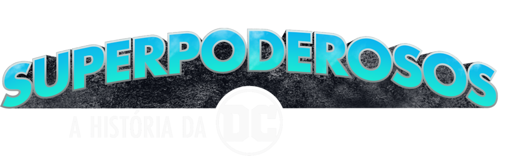 Superpoderosos: A História da DC