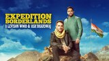 Expedition Borderlands with Levison Wood and Ash Bhardwaj