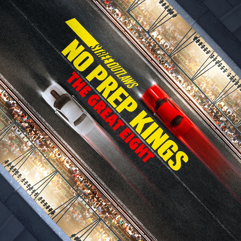 Street Outlaws: No Prep Kings: The Great Eight