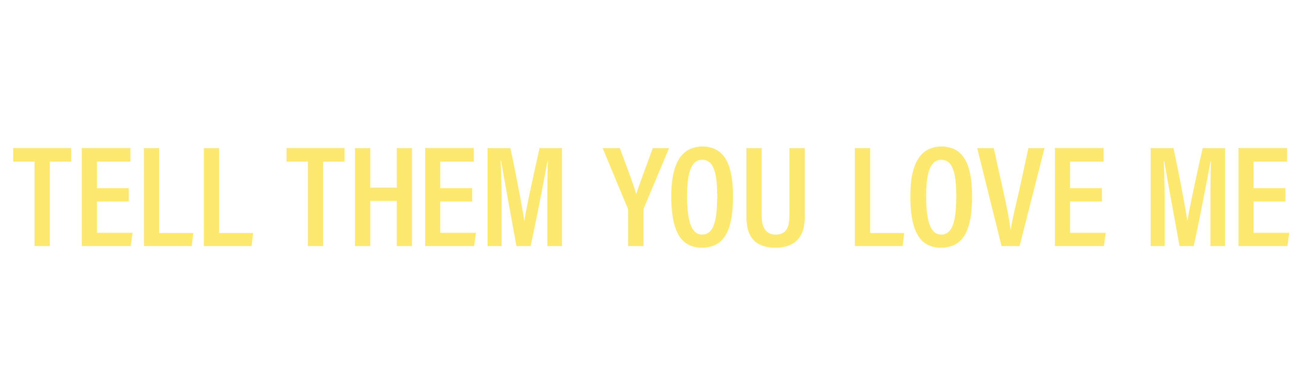 Tell Them You Love Me