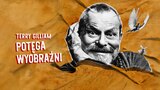 Terry Gilliam: Potęga wyobraźni