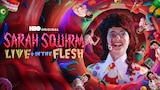 Sarah Squirm: Live + In the Flesh
