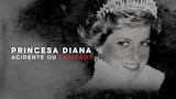 Princesa Diana: Acidente ou Traição?
