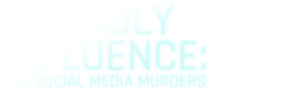 Deadly Influence: The Social Media Murders